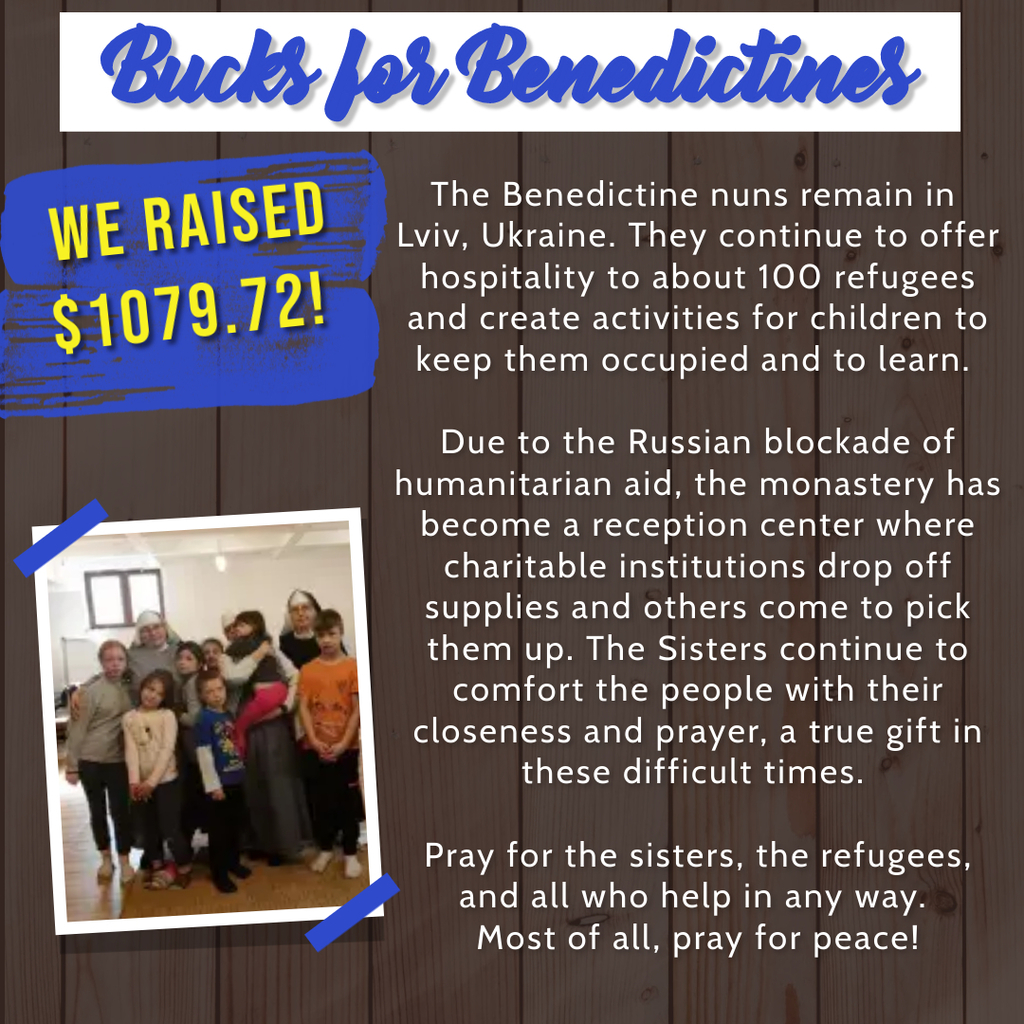 The students of GRACE raised $1079.72 for the Benedictine Sisters in Ukraine as their Lenten project.  Way to go, GRACE!