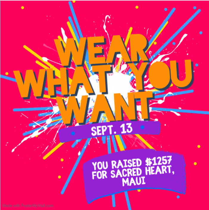 Wear what you want on September 13th - you earned it!  Way to go on earning $1257 for Sacred Heart Schools in Maui.